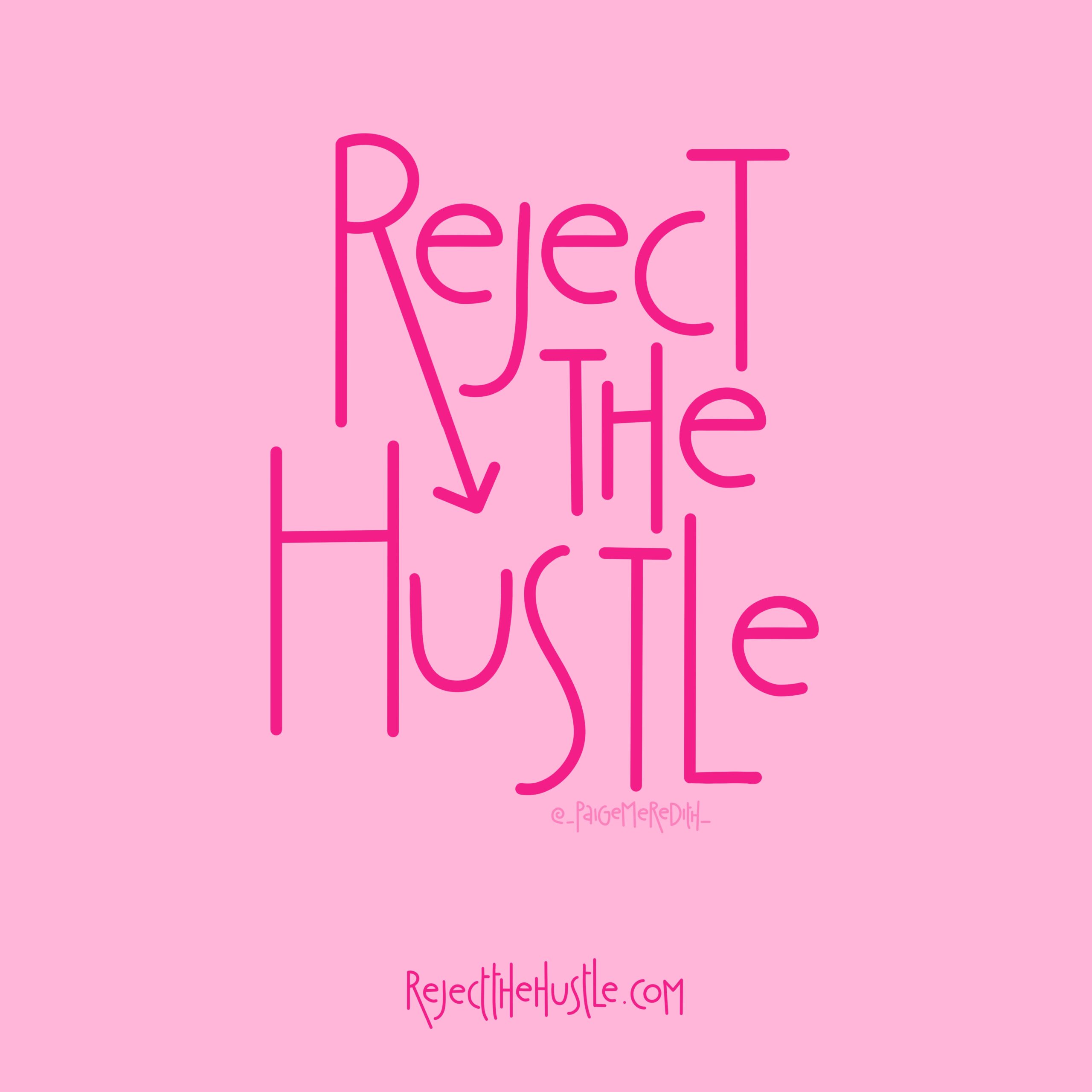 Reject the Hustle